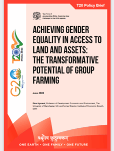 [Article published] Agarwal Bina, 2023. Achieving Gender Equality in Access to Land and Assets: The Transformative Potential of Group Farming, T20 Policy Brief.