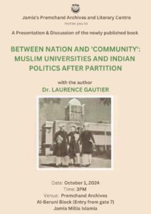 [Book Presentation & Discussion | Premchand Archives Jamia Millia Islamia] Laurence Gautier “Between Nation and ‘Community’: Muslim Universities and Indian Politics after Partition” 1 October 2024.