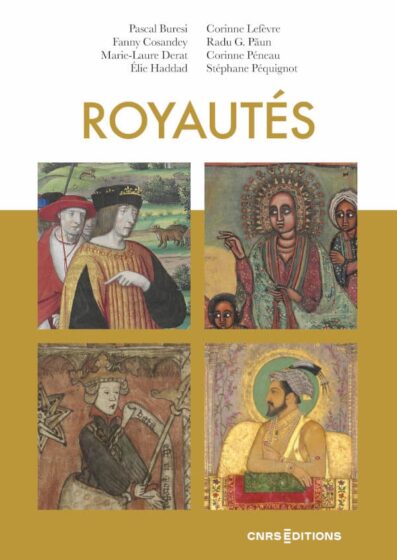 <em>Royautés.</em> Corinne Lefèvre (et al.). CNRS, 2026