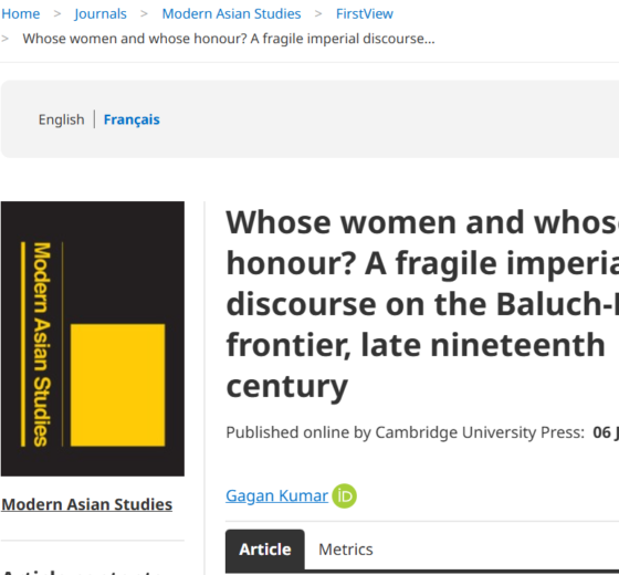 Kumar, Gagan. “Whose Women and Whose Honour? A Fragile Imperial Discourse on the Baluch-Punjab Frontier, Late Nineteenth Century.” <em>Modern Asian Studies</em>. 2026.
